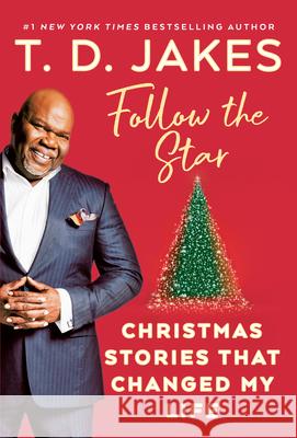 Follow the Star : Christmas Stories That Changed My Life T. D. Jakes 9780399151330 G. P. Putnam's Sons