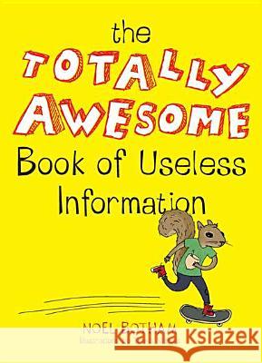 The Totally Awesome Book of Useless Information Noel Botham 9780399159251 Perigee Books