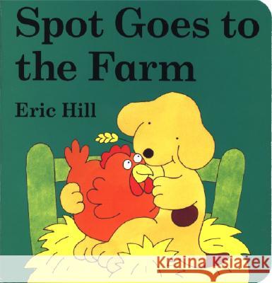 Spot Goes to the Farm Board Book Eric Hill 9780399236471 Putnam Publishing Group