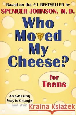 Who Moved My Cheese? for Teens Spencer Johnson 9780399240072 Putnam Publishing Group