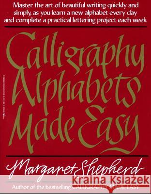 Calligraphy Alphabets Made Easy Margaret Shepherd 9780399512575 Perigee Books