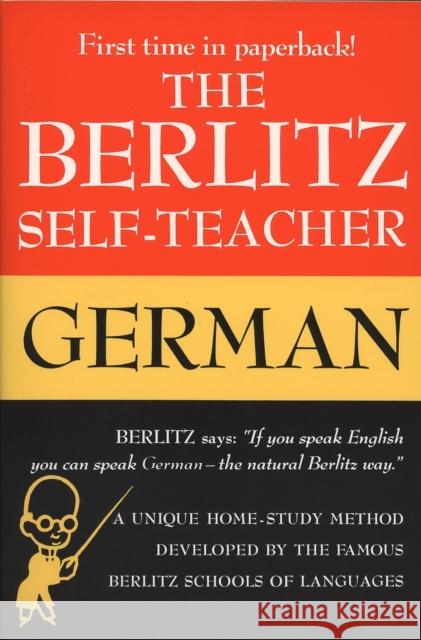 The Berlitz Self-Teacher -- German: A Unique Home-Study Method Developed by the Famous Berlitz Schools of Language Berlitz Guides 9780399513220 Perigee Books