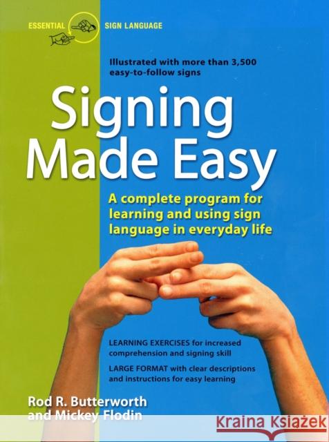 Signing Made Easy: A Complete Program for Learning Sign Language. Includes Sentence Drills and Exercises for Increased Comprehension and Rod R. Butterworth Mickey Flodin 9780399514906 Perigee Books
