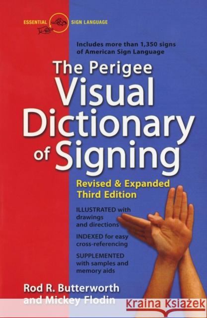 The Perigee Visual Dictionary of Signing: Revised & Expanded Third Edition Rod Butterworth Mickey Flodin 9780399519529 Perigee Books