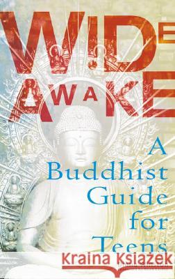 Wide Awake: A Buddhist Guide for Teens Diana Winston 9780399528972 0
