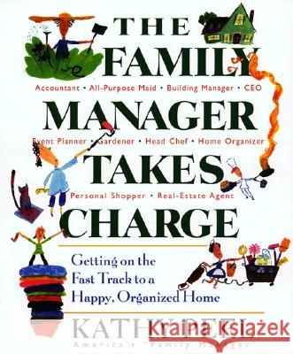 The Family Manager Takes Charge: Getting on the Fast Track to a Happy, Organized Home Kathy Peel 9780399529139 Perigee Books