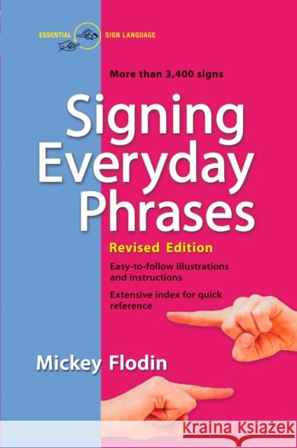Signing Everyday Phrases: More Than 3,400 Signs, Revised Edition Mickey Flodin 9780399533099 Perigee Books