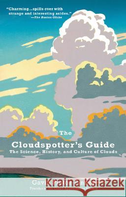 The Cloudspotter's Guide: The Science, History, and Culture of Clouds Gavin Pretor-Pinney 9780399533457 Perigee Books
