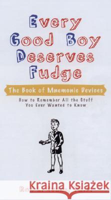 Every Good Boy Deserves Fudge: The Book of Mnemonic Devices Evans, Rod L. 9780399533518 Perigee Books