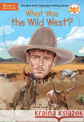 What Was the Wild West? Janet B. Pascal Stephen Marchesi 9780399544248 Grosset & Dunlap
