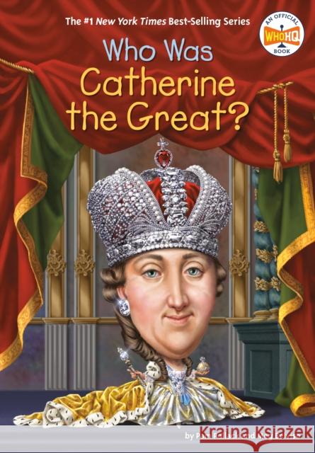 Who Was Catherine the Great? Pam Pollack Meg Belviso Who Hq 9780399544309 Penguin Workshop