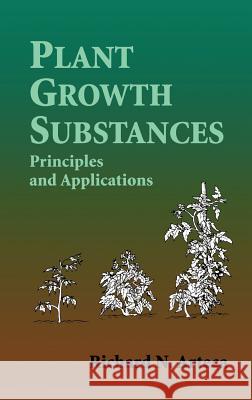 Plant Growth Substances: Principles and Applications Arteca, Richard N. 9780412039119 Kluwer Academic Publishers