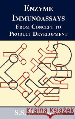 Enzyme Immunoassays: From Concept to Product Development Deshpande, S. S. 9780412056017 Aspen Publishers