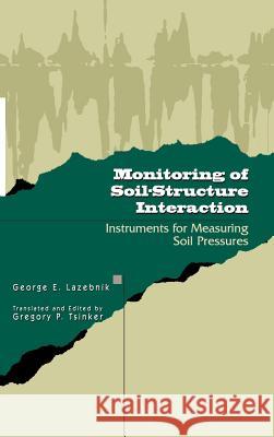 Monitoring of Soil-Structure Interaction: Instruments for Measuring Soil Pressures LaZebnik, George 9780412074318 Kluwer Academic Publishers