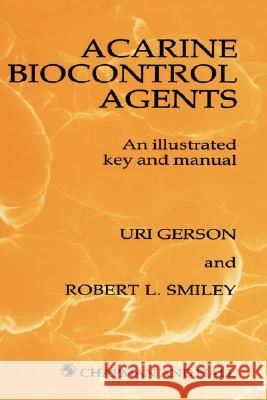 Acarine Biocontrol Agents: An Illustrated Key and Manual Gerson, U. 9780412360602 Chapman & Hall