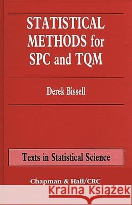 Statistical Methods for SPC and TQM Derek Bissell Bissell Bissell D. Bissell 9780412394409 Chapman & Hall/CRC