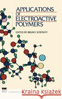 Applications of Electroactive Polymers Bruno Scrosati Ger Stienen 9780412414305 Chapman & Hall