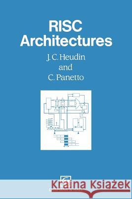 RISC Architectures J. C. Heudin C. Panetto 9780412453403 Chapman & Hall