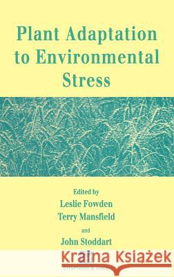 Plant Adaptation to Environmental Stress Leslie Fowden John Stoddart Terry Mansfield 9780412490002 Chapman & Hall