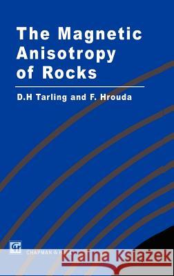 Magnetic Anisotropy of Rocks D. H. Tarling F. Hrouda D. Tarling 9780412498800 Springer