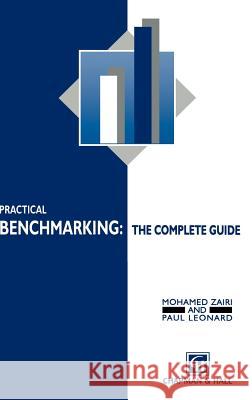 Practical Benchmarking: The Complete Guide: A Complete Guide Zairi, M. 9780412574108 Chapman & Hall