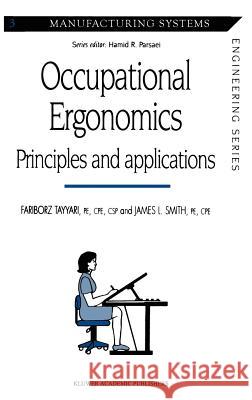 Occupational Ergonomics: Principles and Applications Tayyari, Fariborz 9780412586507 Springer