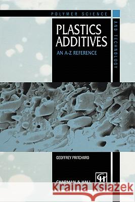 Plastics Additives: An A-Z Reference Pritchard, G. 9780412727207 Chapman & Hall