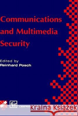 Communications and Multimedia Security Reinhard Posch R. Posch Reinhard Posch 9780412732607 Springer