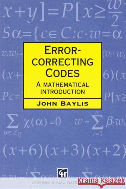Error Correcting Codes : A Mathematical Introduction John Baylis Baylis J. Baylis D. J. Baylis 9780412786907 Chapman & Hall/CRC