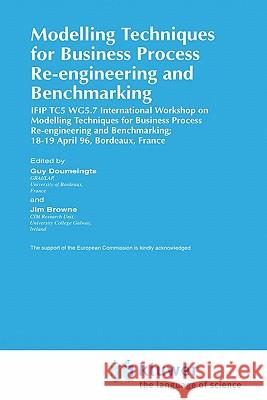 Modelling Techniques for Business Process Re-Engineering and Benchmarking Doumeingts, Guy 9780412789106 Springer
