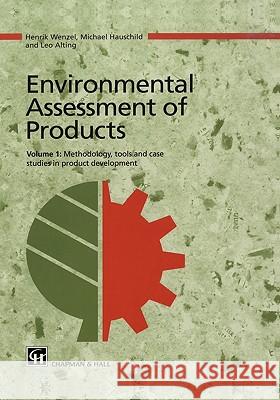 Environmental Assessment of Products: Volume 1 Methodology, Tools and Case Studies in Product Development Wenzel, Henrik 9780412808005 Kluwer Academic Publishers