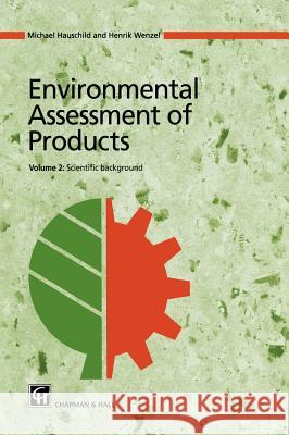 Environmental Assessment of Products: Volume 2: Scientific Background Hauschild, Michael Z. 9780412808104 Kluwer Academic Publishers