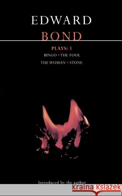 Bond Plays: 3: Bingo; The Fool; The Woman; Stone Bond, Edward 9780413338907 Methuen Publishing
