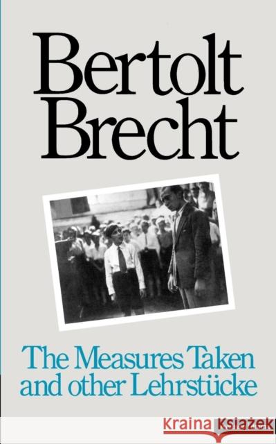 The Measures Taken and Other Lehrstucke Brecht, Bertolt 9780413373106 A & C BLACK PUBLISHERS LTD