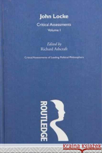 John Locke : Critical Assessments John Locke Richard Ashcraft 9780415008471 Routledge