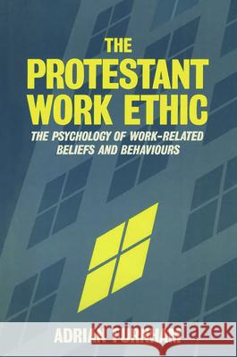 The Protestant Work Ethic: The Psychology of Work Related Beliefs and Behaviours Adrian Furnham A Furnham  9780415017053 Taylor & Francis