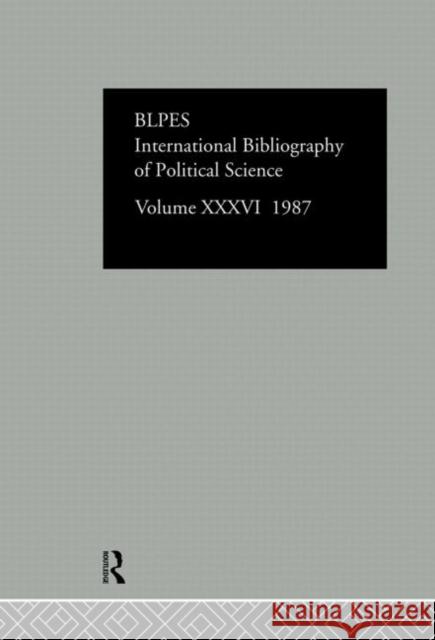 Ibss: Political Science: 1987 Volume 36 British Library of Political and Economi 9780415052429 Routledge