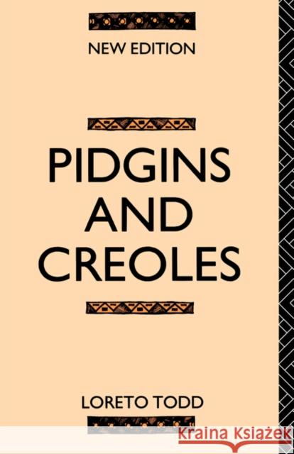 Pidgins and Creoles Loreto Todd Todd Professor 9780415053112 Routledge