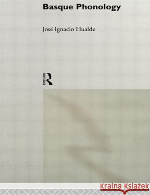 Basque Phonology Jose Ignacio Hualde Jose Ignacio Hualde 9780415056557 Routledge