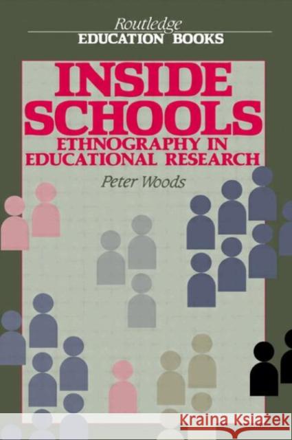 Inside Schools: Ethnography in Schools Woods, Peter 9780415059183 Routledge
