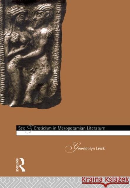 Sex and Eroticism in Mesopotamian Literature Gwendolyn Leick 9780415065344 Routledge