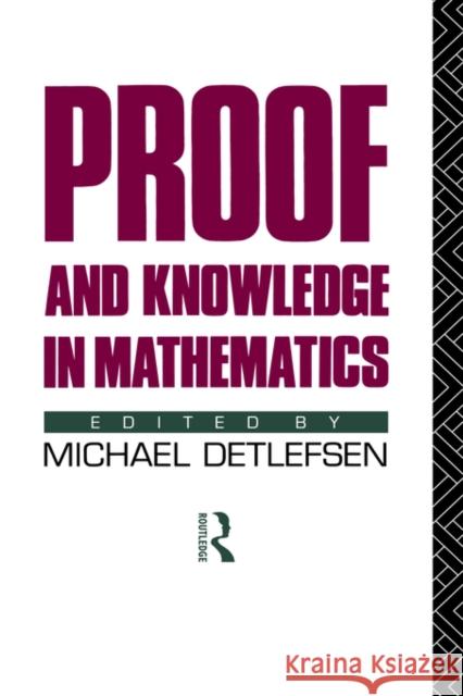 Proof and Knowledge in Mathematics M. Detlefsen Michael Detlefsen 9780415068055 Routledge