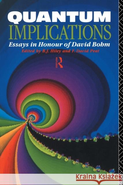 Quantum Implications: Essays in Honour of David Bohm Hiley, Basil 9780415069601 Routledge
