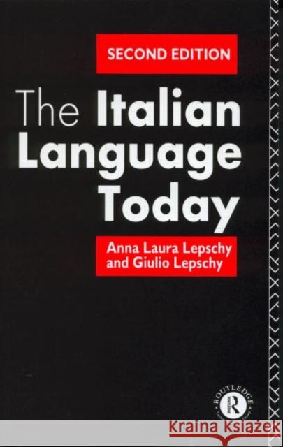 The Italian Language Today Anna Laura Lepschy La Lepsch 9780415078627 Routledge