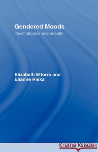 Gendered Moods: Psychotropics and Society Ettorre, Elizabeth 9780415082136 Routledge