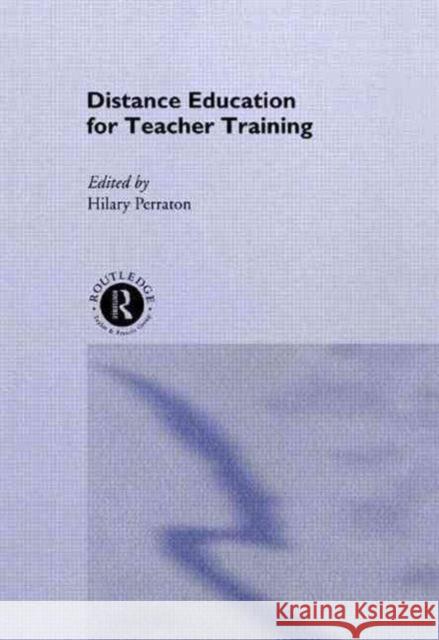 Distance Education for Teacher Training H. Perraton Hilary Perraton H. D. Perraton 9780415094658 Routledge