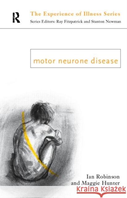 Motor Neurone Disease Ian Robinson Margaret Hunter 9780415097116 Routledge
