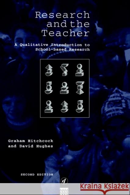 Research and the Teacher: A Qualitative Introduction to School-based Research Hitchcock, Graham 9780415101028 Routledge