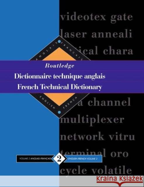 Routledge French Technical Dictionary Dictionnaire technique anglais : Volume 2 English-French/anglais-francais Routledge 9780415112253 Routledge