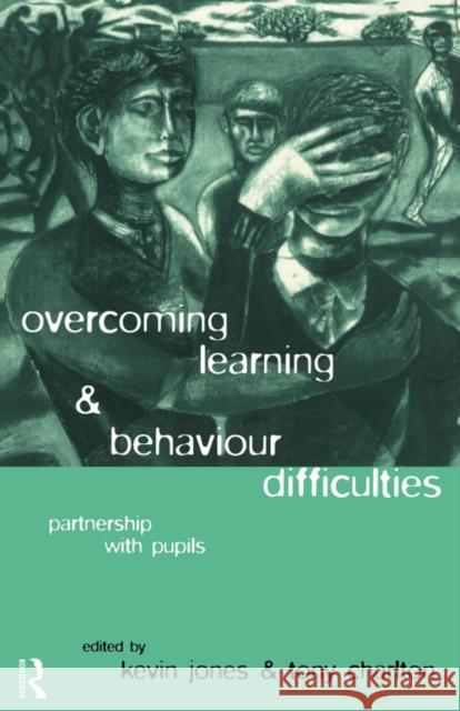 Overcoming Learning and Behaviour Difficulties: Partnership with Pupils Charlton, Tony 9780415118675 Routledge